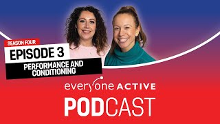 Performance and Conditioning  The Everyone Active Podcast  S4 Ep 03 [upl. by Ahsitram461]