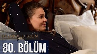 İstanbullu Gelin 80 Bölüm [upl. by Mazel]