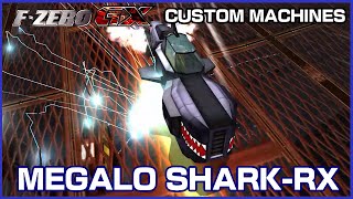 Megalo SharkRX FZero GX Custom Machines [upl. by Nnaaras]