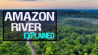 Amazon River Explained in under 3 Minutes [upl. by Asirem]