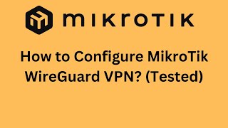 MikroTik WireGuard VPN Configuration Tutorial 2024 Update [upl. by Yelrah]