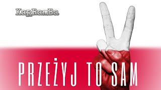 KaRRamBa  PRZEŻYJ TO SAM z dedykacją dla WOLNOŚCI [upl. by Ynove]