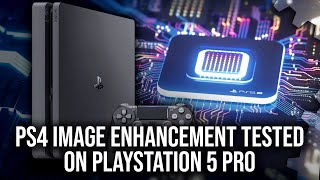 PlayStation 5 Pro  PS4 Image Enhancement  What Does It Do And Does It Work Well [upl. by Earesed]