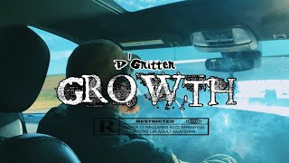 D’Gritter “Growth” Official Video [upl. by Dnalram]