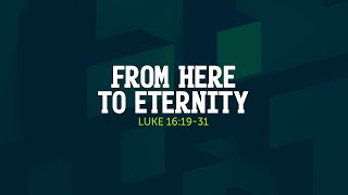 From Here to Eternity  Luke 161931  GPS027 [upl. by Ebony]