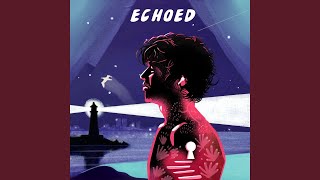 ECHOED [upl. by Leasia]