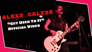 Alexx Calise  quotGet Used To Itquot Official Music Video [upl. by Tessler]