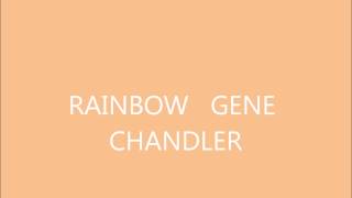 RAINBOW GENE CHANDLER [upl. by Blaze]