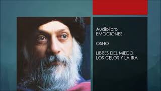 Audiolibro Emociones  Osho  Libres del miedo los celos y la ira [upl. by Ru]