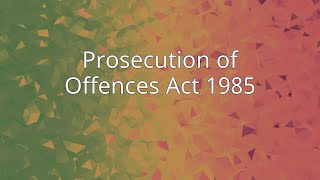 Prosecution of Offences Act 1985 [upl. by Gnek]