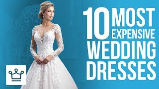 Top 10 Most Expensive Wedding Dresses In The World [upl. by Ravahs981]