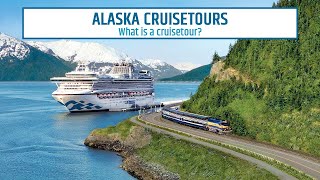 What Is A Cruisetour  Alaska Cruisetour  Princess Cruises [upl. by Sisenej]