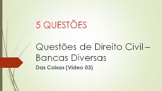 5 QUESTÕES DE DIREITO CIVIL  DAS COISAS 3 [upl. by Mona]