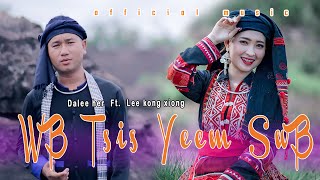 Wb tsis yeem swb By DA LEE HER Ft LEE KONG XIONG officiol music nkauj tawm tshiab 2022 [upl. by Monie]