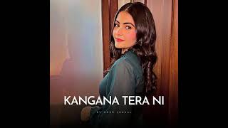 kangna Tera ni slowed reverb song [upl. by Airotel]