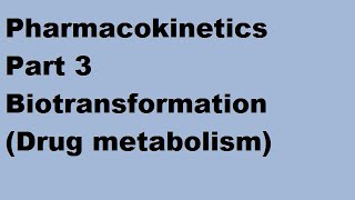 Pharmacokinetics Part 3  Biotransformation [upl. by Salmon840]