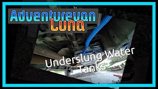 Adventurevan Luna  Underslung Water Tanks  Ep 23 [upl. by Gabler478]