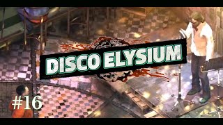 Disco Elysium 16  A Formidable Karaoke Drama Fail [upl. by Nosyarg350]