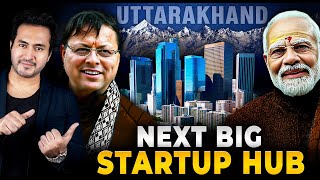 How UTTARAKHAND is Becoming 1 STARTUP HUB of INDIA [upl. by Ynar]