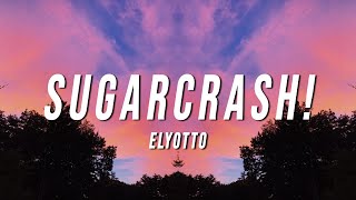 ElyOtto  SugarCrash Lyrics [upl. by Grigson45]