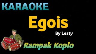 EGOIS  Lesty  KARAOKE HD VERSI KOPLO RAMPAK [upl. by Micheal]