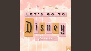 Lets Go To Disney [upl. by Mott]