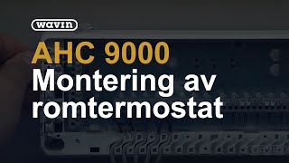 AHC 9000  Montering av romtermostat  Wavin [upl. by Chaiken709]