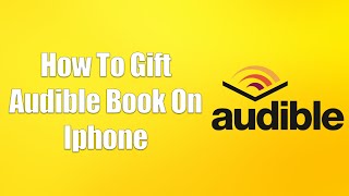 How To Gift Audible Book On Iphone [upl. by Sherilyn449]