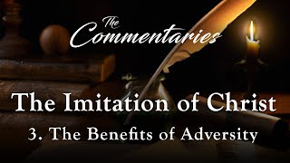 Episode 3 The Benefits of Adversity  The Commentaries The Imitation of Christ [upl. by Mercola]