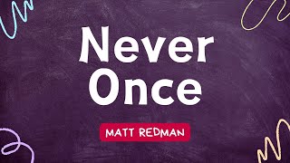 Never Once  Matt Redman KARAOKE [upl. by Lynnworth63]