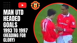 Man Utd Headed Goals 1993 to 1997 Heading For Glory [upl. by Mharg]