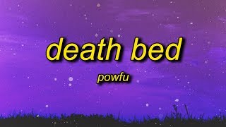 Powfu  Death Bed Lyrics  dont stay away for too long [upl. by Ardeed]