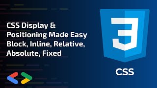 Session2CSS Display amp Positioning Made Easy  Block Inline Relative Absolute Fixed Explained [upl. by Rolandson]