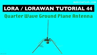 LoRaLoRaWAN tutorial 44 Quarter Wave Ground Plane Antenna [upl. by Floss647]