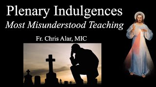 Plenary Indulgences The Most Misunderstood of all Church Teaching  Explaining the Faith [upl. by Teuton142]