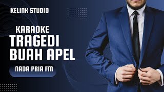 KARAOKE TRAGEDI BUAH APELANITA SERAWAKNADA PRIA Fm [upl. by Ardnoik]