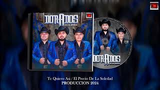 Trio Dorados de la sierra  Te Quiero Así El Precio de la Soledad Producción 2024 💽🎶🎻 [upl. by Gabriel747]