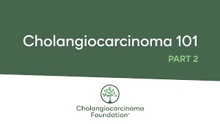 Cholangiocarcinoma 101 Part 2 [upl. by Paulette]