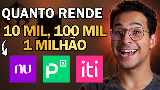 Quanto RENDE 10 mil 100 mil e 1 milhão no NUBANK PICPAY e ITI [upl. by Ardnic]