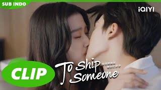 Kronik momen ciuman Xiao Qi  To Ship Someone  CLIP  EP24  iQIYI Indonesia [upl. by Yrrok]