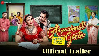 Aayushmati Geeta Matric Pass  Official Trailer  Kashika k  Anuj S Atul S Alka A  Prradip K [upl. by Othilia916]