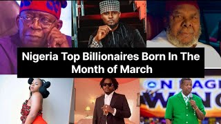 TOP NIGERIA BILLIONAIRES U DIDNT KNOW ARE MARCH BORN😍THEIR REAL AGE viral trending [upl. by Yeslaehc]