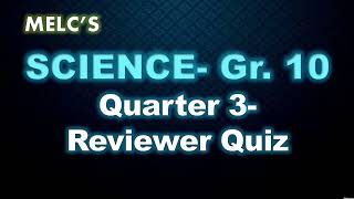 SCIENCE Gr 10 Quarter 3Reviewer Quiz [upl. by Oiragelo]