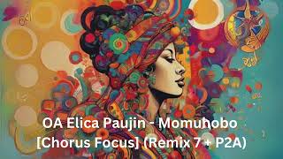 OA Elica Paujin  Momuhobo Chorus Focus [upl. by Tressa]