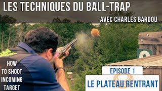 Les Techniques du Balltrap Avec Charles BARDOU Episode 1 🥏Le Rentrant 🥏 Clayshooting Pro Tips 4K [upl. by Milstone993]