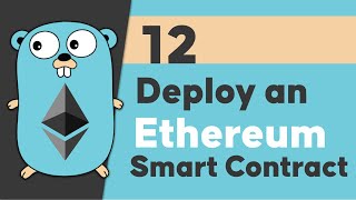 12Deploy a smart contract to a test an Ethereum test network using Golang [upl. by Ewan]