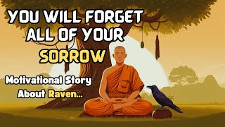 HOW TO OVERCOME YOUR SORROW  Motivational Story About Raven  buddhablessyou [upl. by Kcirrad]