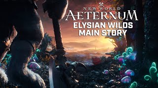 New World Aeternum Elysian Wilds Main Story amp Cutscenes  PC Ultra Settings Gameplay [upl. by Imogene]