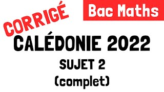 Bac Maths  Correction du sujet 2 de NouvelleCalédonie 27 octobre 2022 [upl. by Dragone]