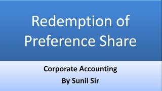 Redemption of Preference Share  Part I  Corporate Accounting  Sunil Sir  Lecture 1 [upl. by Dayna748]